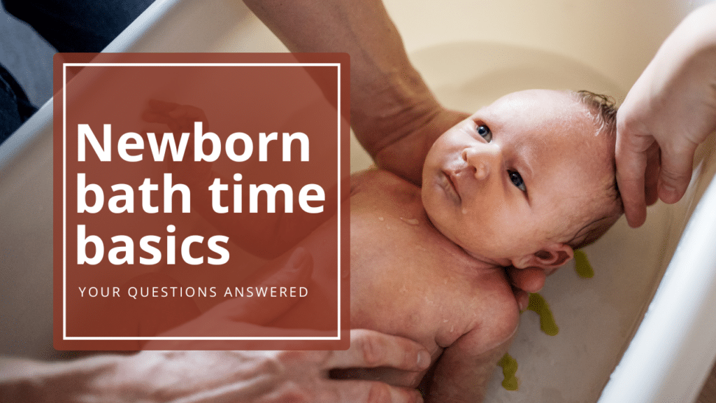 Newborn bath time basics: your questions answered